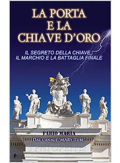PORTA E LA CHIAVE D'ORO. IL SEGRETO DELLA CHIAVE, IL MARCHIO E LA BATTAGLIA FINA