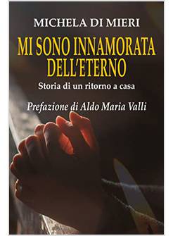 MI SONO INNAMORATA DELL'ETERNO STORIA DI UN RITORNO A CASA