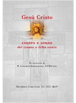 GESU' CRISTO CENTRO E SENSO DEL COSMO E DELLA STORIA