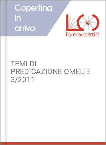 TEMI DI PREDICAZIONE OMELIE 3/2011