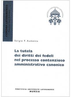LA TUTELA DEI DIRITTI  DEI FEDELI NEL PROCESSO CONTENZIOSO AMMINISTRATIVO