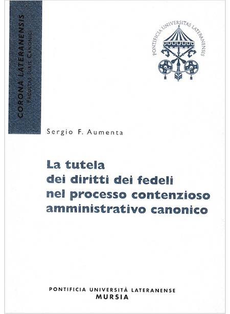 LA TUTELA DEI DIRITTI  DEI FEDELI NEL PROCESSO CONTENZIOSO AMMINISTRATIVO