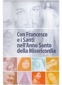 CALENDARIO CON FRANCESCO E I SANTI NELL'ANNO SANTO DELLA MISERICORDIA