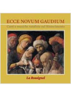ECCE NOVUM GAUDIUM CANTI E MUSICHE NATALIZIE DEL RINASCIMENTO