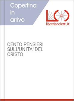 CENTO PENSIERI SULL'UNITA' DEL CRISTO