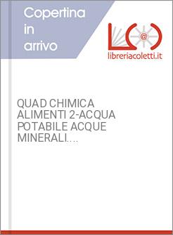 QUAD CHIMICA ALIMENTI 2-ACQUA POTABILE ACQUE MINERALI....