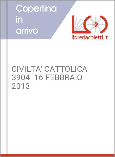 CIVILTA' CATTOLICA 3904  16 FEBBRAIO 2013