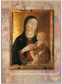 GUIDA LITURGICO PASTORALE 2014-2015 PER LE DIOCESI DEL LAZIO