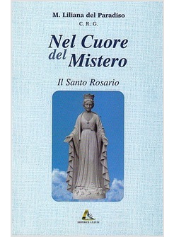 NEL CUORE DEL MISTERO. IL SANTO ROSARIO