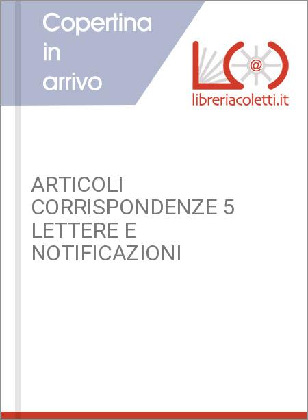 ARTICOLI CORRISPONDENZE 5 LETTERE E NOTIFICAZIONI