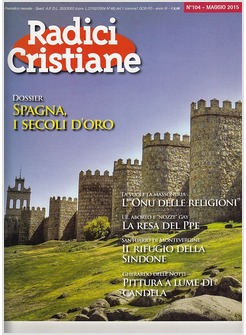 RADICI CRISTIANE 104 MAGGIO 2015 DOSSIER SPAGNA I SECOLI D'ORO
