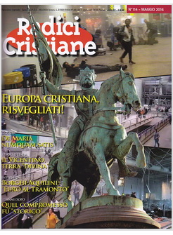 RADICI CRISTIANE 114  MAGGIO 2016 EUROPA CRISTIANA  SVEGLIATI