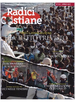RADICI CRISTIANE 123 APRILE 2017  ONU E IMMIGRAZIONE ERA TUTTO