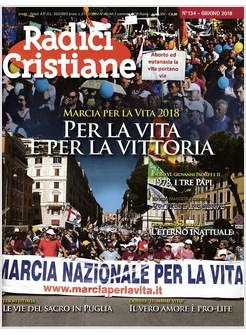 RADICI CRISTIANE 134 GIUGNO 2018 PER LA VITA E PER LA VITTORIA