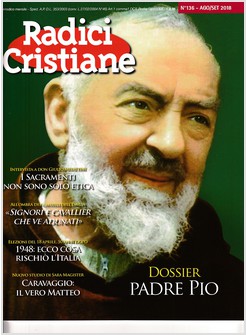 RADICI CRISTIANE 136 AGOSTO / SETTEMBRE 2018 DOSSIER PADRE PIO
