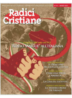 RADICI CRISTIANE 161 MARZO 2021 I 100 ANNI DEL PCI. "ROSSO SANGUE" ALL'ITALIANA