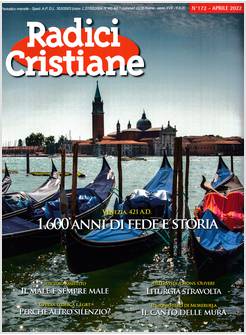 RADICI CRISTIANE 172  APRILE 2022  VENEZIA 421 A.D. 1600 ANNI DI FEDE E