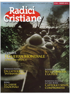 RADICI CRISTIANE 92 MARZO 2014 GUERRA MONDIALE L' INUTILE STRAGE