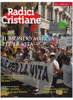 RADICI CRISTIANE 93 APRILE 2014 IL MONDO MARCIA PER LA VITA