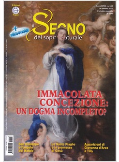 IL SEGNO DEL SOPRANNATURALE DIC. 2016 IMMACOLATA CONCEZIONE UN DOGMA INCOMPLETO?