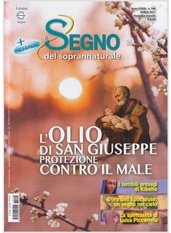 IL SEGNO DEL SOPRANNATURALE. APRILE 2017. L'OLIO DI SAN GIUSEPPE     