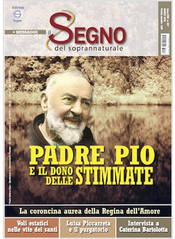 IL SEGNO DEL SOPRANNATURALE MARZO 2018 PADRE PIO E IL DONO DELLE STIMMATE