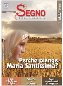 IL SEGNO DEL SOPRANNATURALE NOVEMBRE 2018 PERCHE' PIANGE MARIA SANTISSIMA?