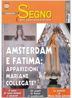 IL SEGNO DEL SOPRANNATURALE DICEMBRE 2018 AMSTERDAM E FATIMA APPARIZIONI MARIANE