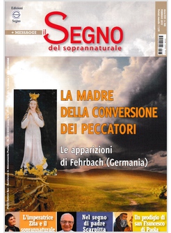 IL SEGNO DEL SOPRANNATURALE FEBBRAIO 2019 LA MADRE DELLA CONVERSIONE