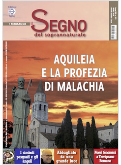 IL SEGNO DEL SOPRANNATURALE APRILE 2019 AQUILEIA E LA PROFEZIA DI MALACHIA