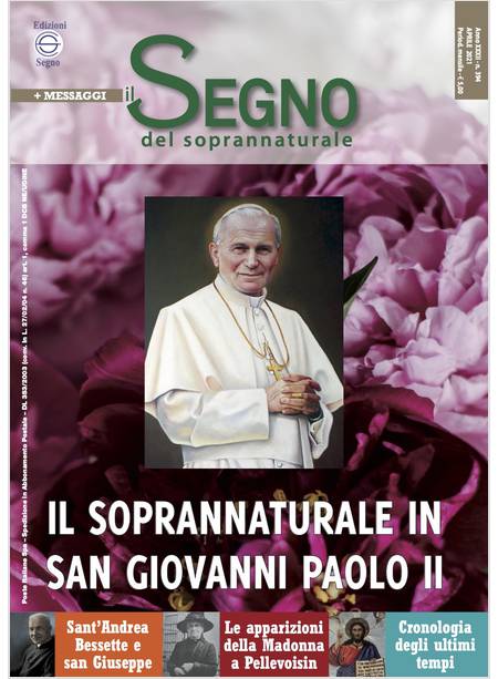 IL SEGNO DEL SOPRANNATURALE 394 APRILE IL SOPRANNATURALE IN S.GIOVANNI PAOLO II