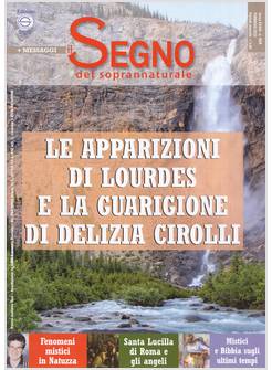 IL SEGNO DEL SOPRANNATURALE 404 FEBBRAIO 2022 LE APPARIZIONI DI LOURDES