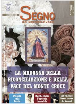 IL SEGNO DEL SOPRANNATURALE 406 APRILE 2022 LA MADONNA DELLA RICONCILIAZIONE
