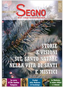 IL SEGNO DEL SOPRANNATURALE 414 DICEMBRE 2022 STORIA E VISIONI SUL SANTO NATALE