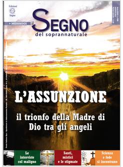 IL SEGNO DEL SOPRANNATURALE 446 AGOSTO 2025 L'ASSUNZIONE IL TRIONFO DELLA MADRE