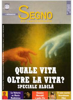 IL SEGNO DEL SOPRANNATURALE NOVEMBRE 2025 QUALE VITA OLTRE LA VITA?