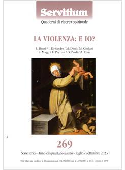 SERVITIUM 269 LUGLIO/SETTEMBRE 2025 LA VIOLENZA:E IO?