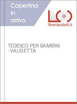 TEDESCO PER BAMBINI - VALIGETTA