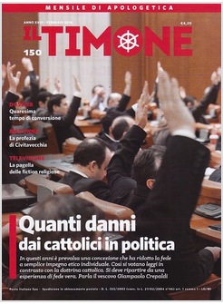 IL TIMONE 150 FEBBRAIO 2016 QUANTI DANNI DAI CATTOLICI IN POLITICA