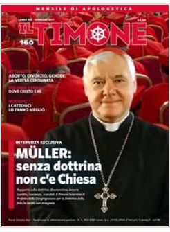 IL TIMONE 160 FEBBRAIO 2017 MULLER SENZA DOTTRINA NON C'E' CHIESA