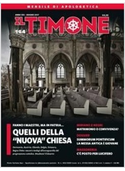 IL TIMONE 164 GIUGNO 2017 QUELLI DELLA "NUOVA" CHIESA