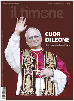 IL TIMONE 251 GIUGNO 2025 CUOR DI LEONE IL RUGGITO GENTILE DI PAPA PREVOST